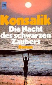 Cover of: Die Nacht des schwarzen Zaubers by Heinz G. Konsalik