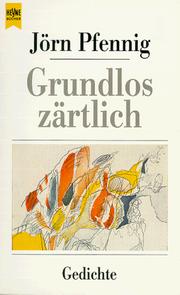 Cover of: Grundlos zärtlich by Jörn Pfennig, Jörn Pfennig