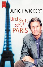 Cover of: Und Gott schuf Paris. by Ulrich Wickert