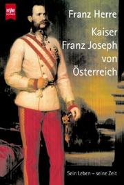 Cover of: Kaiser Franz Joseph von Österreich. Sein Leben - seine Zeit.