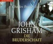 Cover of: Die Bruderschaft. 6 CDs. by John Grisham