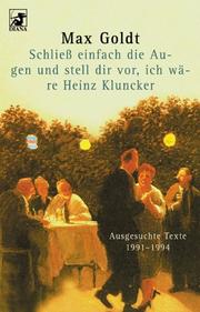 Cover of: Schließ einfach die Augen und stell dir vor, ich wäre Heinz Kluncker. Ausgesuchte Texte 1991-1994.