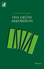 Cover of: Das grüne Akkordeon. by Annie Proulx, Annie Proulx