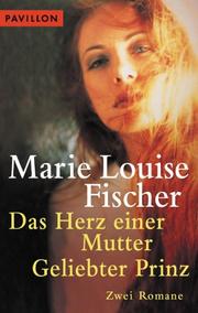 Cover of: Das Herz einer Mutter / Geliebter Prinz. Zwei Romane.