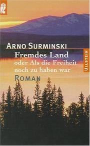 Cover of: Fremdes Land, oder, Als die Freiheit noch zu haben war by Arno Surminski