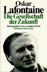 Cover of: Die Gesellschaft der Zukunft by Oskar Lafontaine