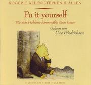 Cover of: Pu it yourself. CD. Wie sich Probleme bärenmäßig lösen lassen. by Roger E. Allen, Stephen D. Allen, Uwe Friedrichsen