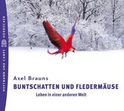 Cover of: Buntschatten und Fledermäuse. 3 CDs. Leben in einer anderen Welt.