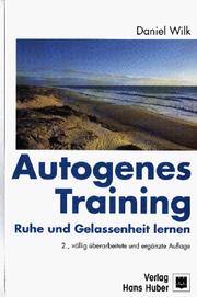 Cover of: Autogenes Training. Ruhe und Gelassenheit lernen.