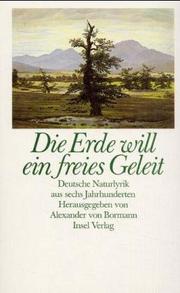 Cover of: Die Erde will ein freies Geleit: deutsche Naturlyrik aus sechs Jahrhunderten