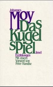 Cover of: Das Kugelspiel by Johannes Moy