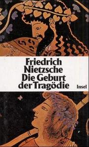 Cover of: Die Geburt der Tragödie by Friedrich Nietzsche