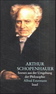 Cover of: Arthur Schopenhauer by Alfred Adolph Estermann