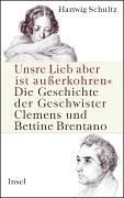 Cover of: Unsre Lieb aber ist ausserkohren: die Geschichte der Geschwister Clemens und Bettine Brentano