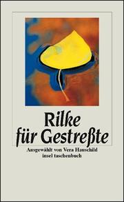 Cover of: Rilke für Gestreßte. by Rainer Maria Rilke, Vera Hauschild