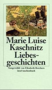 Cover of: Liebesgeschichten. by Marie Luise Kaschnitz, Marie Luise Kaschnitz, Elisabeth Borchers