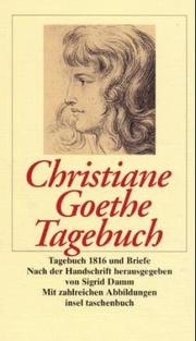 Cover of: Christiane Goethe: Tagebuch 1816 und Briefe : in Verbindung mit dem Goethe-Nationalmuseum Weimar : mit zahlreichen Bildern und Dokumenten