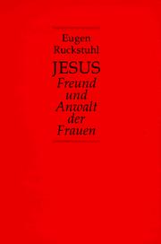 Cover of: Jesus: Freund und Anwalt der Frauen : Frauenprasenz und Frauenabwesenheit in der Geschichte Jesu