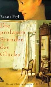 Cover of: Die profanen Stunden des Glücks by Renate Feyl