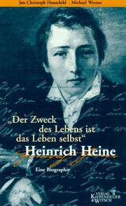 Cover of: Das Zweck des Lebens ist das Leben selbst: Heinrich Heine : eine Biographie