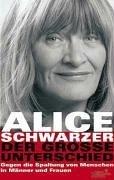 Cover of: Der große Unterschied. Gegen die Spaltung von Menschen in Männer und Frauen. by Alice Schwarzer