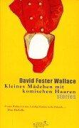 Cover of: Kleines Mädchen mit komischen Haaren. by David Foster Wallace, Denis Scheck