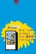 Wie Ich Einmal Die Welt Rettete (Beck-Texte Im Dtv) by Ahne