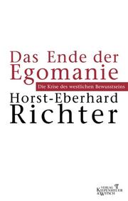 Cover of: Das Ende der Egomanie by Horst-Eberhard Richter