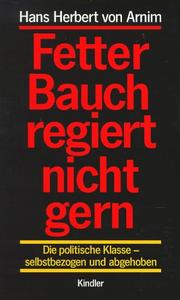 Cover of: Fetter Bauch regiert nicht gern: die politische Klasse--selbstbezogen und abgehoben