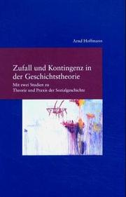 Cover of: Zufall und Kontingenz in der Geschichtstheorie: mit zwei Studien zu Theorie und Praxis der Sozialgeschichte