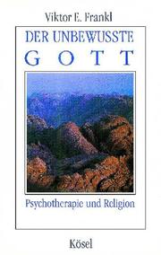 Cover of: Der unbewußte Gott. Psychotherapie und Religion. by Viktor E. Frankl, Viktor E. Frankl