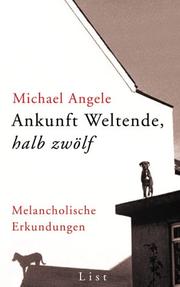 Cover of: Ankunft Weltende, halb zwölf: melancholische Erkundungen