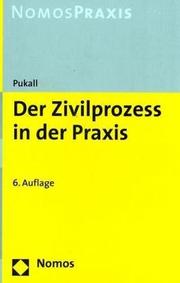 Cover of: Der Zivilprozess in der gerichtlichen Praxis by Friedrich Pukall