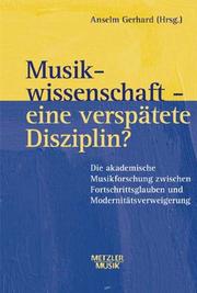 Cover of: Musikwissenschaft--eine verspätete Disziplin?: die akademische Musikforschung zwischen Fortschrittsglauben und Modernitätsverweigerung