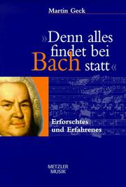 Cover of: "Denn alles findet bei Bach statt" by Martin Geck