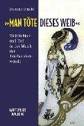 Cover of: "Man töte dieses Weib!" by Melanie Unseld