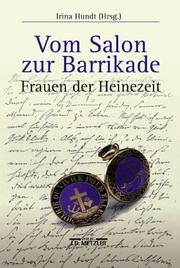 Cover of: Vom Salon zur Barrikade. Frauen zur Heinezeit. by Joseph A. Kruse, Irina Hundt