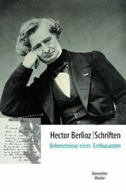 Hector Berlioz. Schriften. Bekenntnisse eines Enthusiasten by Frank Heidlberger, Hector Berlioz