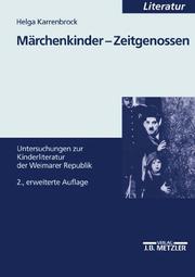 Cover of: Märchenkinder, Zeitgenossen. Untersuchungen zur Kinderliteratur der Weimarer Republik. by Helga Karrenbrock