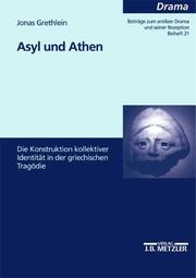 Cover of: Asyl und Athen: die Konstruktion kollektiver Identitäten in der griechischen Tragödie