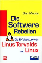 Cover of: Die Software Rebellen. Die Erfolgsstory von Linus Torvalds und Linux. by Glyn Moody