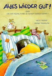 Cover of Alles wieder gut! oder, Wie der kleine Rabe zu seinem namen kommt!