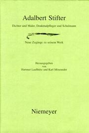 Cover of: Adalbert Stifter: Dichter und Maler, Denkmalpfleger und Schulmann : neue Zugänge zu seinem Werk