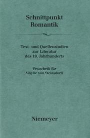 Cover of: Schnittpunkt Romantik: Text- und Quellenstudien zur Literatur des 19. Jahrhunderts : Festschrift für Sibylle von Steinsdorff