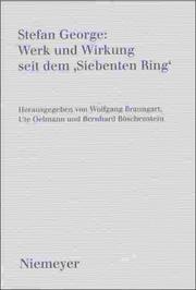 Cover of: Stefan George, Werk und Wirkung seit dem "Siebenten Ring"