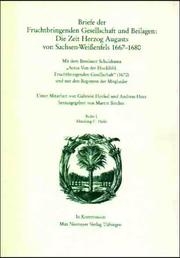 Cover of: Briefe der Fruchtbringenden Gesellschaft und Beilagen: die Zeit Herzog Augusts von Sachsen-Weissenfels 1667-1680 : mit dem Breslauer Schuldrama "Actus von der Hochlöbl. Fruchtbringenden Gesellschaft" (1670) und mit den Registern der Mitglieder