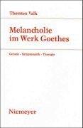 Cover of: Melancholie im Werk Goethes: Genese, Symptomatik, Therapie