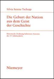 Cover of: Die Geburt der Nation aus dem Geist der Geschichte: historische Dichtung Schweizer Autoren des 19. Jahrhunderts