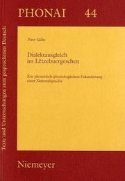 Cover of: Dialektausgleich im Lëtzebuergeschen: zur phonetisch-phonologischen Fokussierung einer Nationalsprache