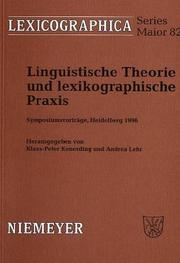 Cover of: Linguistische Theorie und lexikographische Praxis: Symposiumsvorträge, Heidelberg 1996